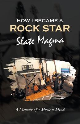 How I Became a Rock Star(English, Paperback, Magma Slate)