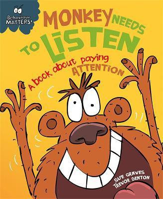 Behaviour Matters: Monkey Needs to Listen - A book about paying attention(English, Paperback, Graves Sue)
