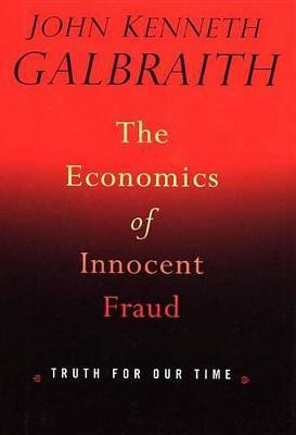 The Economics of Innocent Fraud(English, Electronic book text, Galbraith John Kenneth)