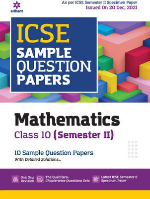 Arihant ICSE Semester 2 Mathematics Class 10 Sample Question Papers (As per ICSE Semester 2 Specimen Paper Issued on 20 Dec 2021)(English, Paperback, Sharma Alok)