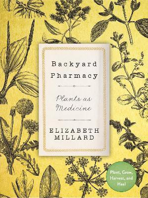 Backyard Pharmacy(English, Hardcover, Millard Elizabeth)