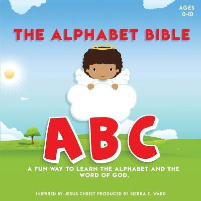 The Alphabet Bible(English, Paperback, Ward Sierra E)