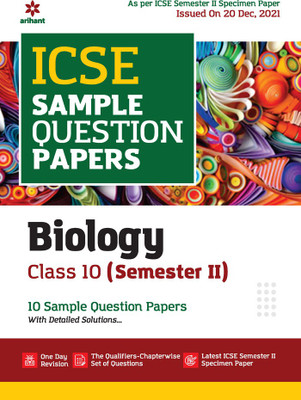 Arihant ICSE Semester 2 Biology Class 10 Sample Question Papers (As per ICSE Semester 2 Specimen Paper Issued on 20 Dec 2021)(English, Paperback, unknown)