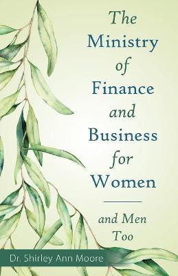 The Ministry of Finance and Business for Women(English, Paperback, Moore Shirley Ann Dr)