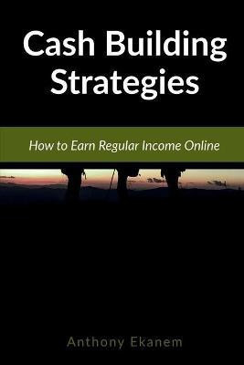 Cash Building Strategies(English, Paperback, Ekanem Anthony)