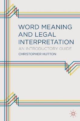 Word Meaning and Legal Interpretation(English, Paperback, Hutton Christopher Mark)