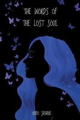 The Words of the Lost Soul(English, Paperback, Savage Rudo)