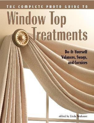 Complete Photo Guide to Window-Top Treatments(English, Paperback, unknown)