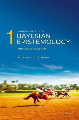 Fundamentals of Bayesian Epistemology 1(English, Hardcover, Titelbaum Michael G.)