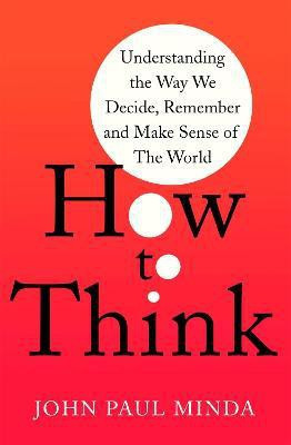 How To Think(English, Paperback, Minda John Paul)