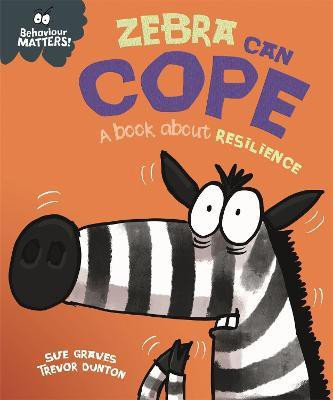 Behaviour Matters: Zebra Can Cope - A book about resilience(English, Paperback, Graves Sue)