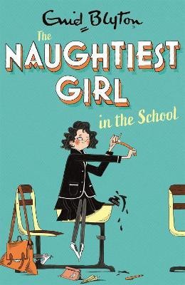 The Naughtiest Girl: Naughtiest Girl In The School(English, Paperback, Blyton Enid)