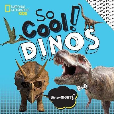 So Cool! Dinos(English, Hardcover, National Geographic Kids)