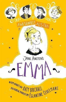 Awesomely Austen - Illustrated and Retold: Jane Austen's Emma(English, Paperback, Birchall Katy)