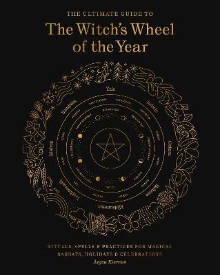 The Ultimate Guide to the Witch's Wheel of the Year: Volume 10(English, Paperback, Kiernan Anjou)