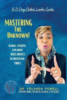 Mastering The Unknown 21 Day Global Leader Guide(English, Paperback, Powell Yolanda Dr)