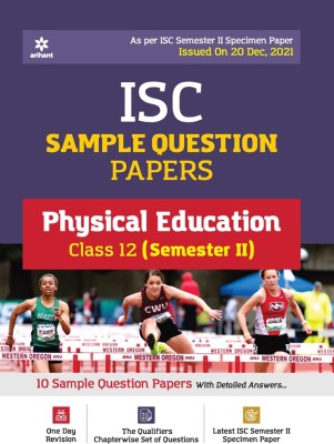 Arihant ISC Semester 2 Physical Education Class 12 Sample Question Papers (As per ISC Semester 2 Specimen Paper Issued on 20 Dec 2021)(English, Paperback, unknown)