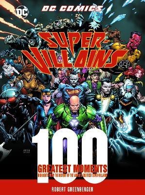 DC Comics Super-Villains: 100 Greatest Moments: Volume 6(English, Hardcover, Greenberger Robert)