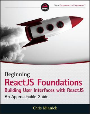 Beginning ReactJS Foundations Building User Interfaces with ReactJS(English, Paperback, Minnick Chris)