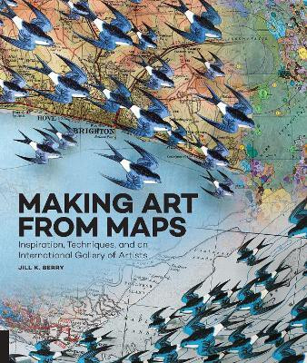 Making Art From Maps(English, Paperback, Berry Jill K.)