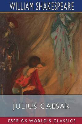 Julius Caesar (Esprios Classics)(English, Paperback, Shakespeare William)