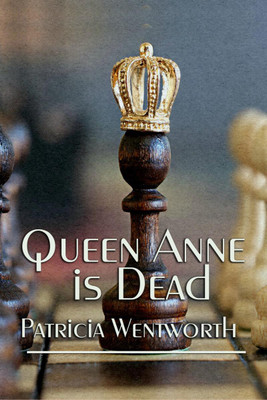 Queen Anne is Dead(English, Paperback, Patricia Wentworth)