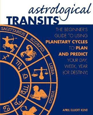 Astrological Transits(English, Hardcover, Elliott Kent April)