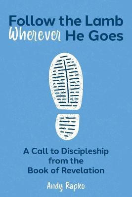 Follow the Lamb Wherever He Goes(English, Paperback, Rapko Andy)