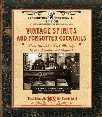 Vintage Spirits and Forgotten Cocktails: Prohibition Centennial Edition(English, Hardcover, Haigh Ted)