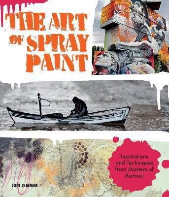 Art of Spray Paint(English, Paperback, Zimmer Lori)