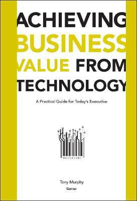 Achieving Business Value from Technology(English, Hardcover, Murphy Tony)