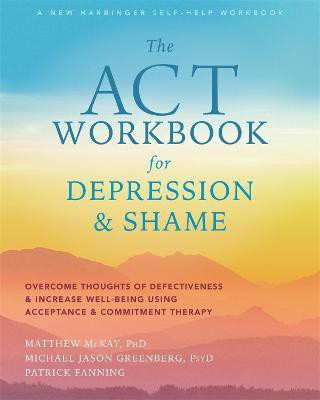 The ACT Workbook for Depression and Shame(English, Paperback, McKay Matthew)