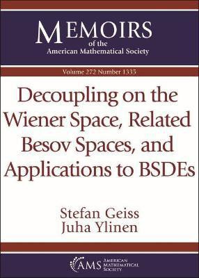Decoupling on the Wiener Space, Related Besov Spaces, and Applications to BSDEs(English, Paperback, Geiss Stefan)