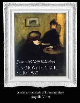 James McNeill Whistler's (Harmony in Black No. 10) 1885(English, Paperback, Vinet Angelle)
