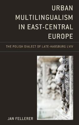 Urban Multilingualism in East-Central Europe(English, Hardcover, Fellerer Jan)