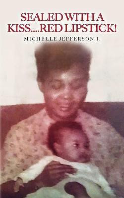 Sealed With a Kiss.....Red Lipstick!(English, Paperback, Jefferson J Michelle)