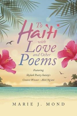 To Haiti with Love and Other Poems(English, Paperback, Mond Marie J)