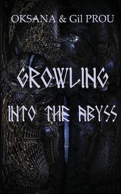 Growling Into the Abyss(English, Paperback, Oksana Gil)