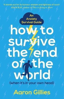 How to Survive the End of the World (When it's in Your Own Head)(English, Paperback, Gillies Aaron)