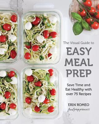 The Visual Guide to Easy Meal Prep(English, Electronic book text, Romeo Erin)