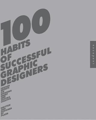 100 Habits of Successful Graphic Designers(English, Paperback, Plazm Josh)