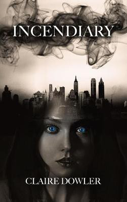 Incendiary(English, Hardcover, Dowler Claire E)