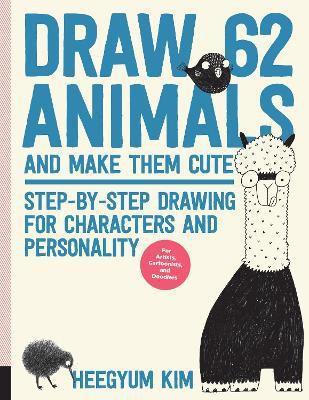 Draw 62 Animals and Make Them Cute: Volume 1(English, Paperback, Kim Heegyum)
