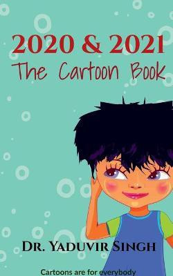 2020 & 2021 - The Cartoon Book(English, Paperback, Singh Yaduvir Dr)