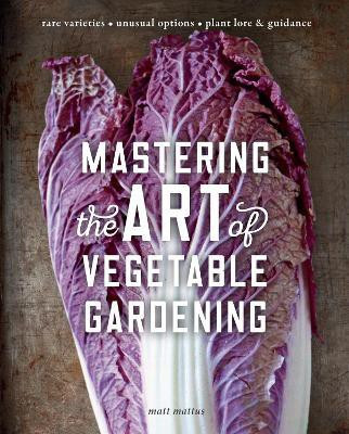 Mastering the Art of Vegetable Gardening(English, Hardcover, Mattus Matt)