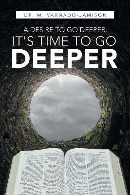 A Desire to Go Deeper(English, Paperback, Varnado-Jamison M Dr)