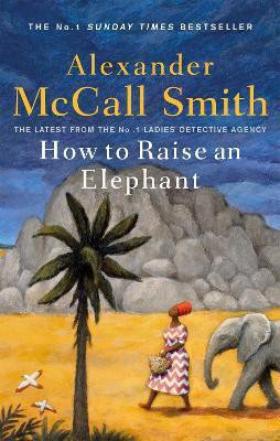 How to Raise an Elephant(English, Paperback, McCall Smith Alexander)