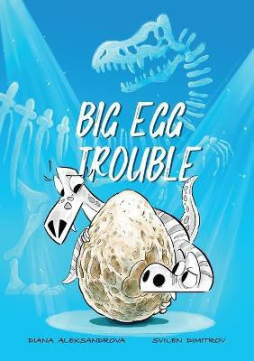 Big Egg Trouble(English, Paperback, Aleksandrova Diana)