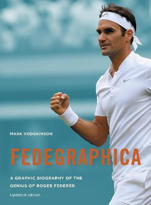 Fedegraphica: A Graphic Biography of the Genius of Roger Federer(English, Paperback, Hodgkinson Mark)