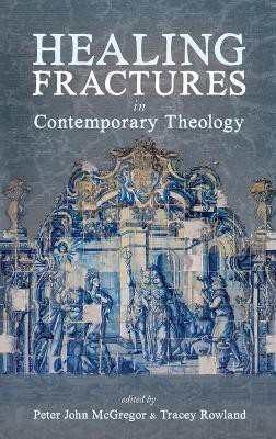 Healing Fractures in Contemporary Theology(English, Hardcover, unknown)